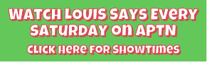 Watch Louis Says Every Saturday on APTN - Click Here for Showtimes